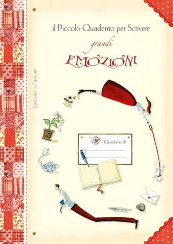 Il piccolo quaderno per scrivere grandi emozioni  - Libro Edizioni del Baldo 2016 | Libraccio.it