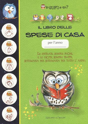 Il libro delle spese di casa. Io gufo e tu? - Alessandra Goria, Mario Stoppele - Libro Edizioni del Baldo 2016 | Libraccio.it