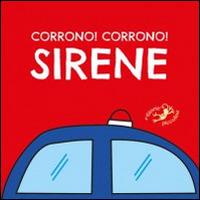 Corrono corrono! Sirene  - Libro Edizioni del Baldo 2016, Tutto cartone | Libraccio.it