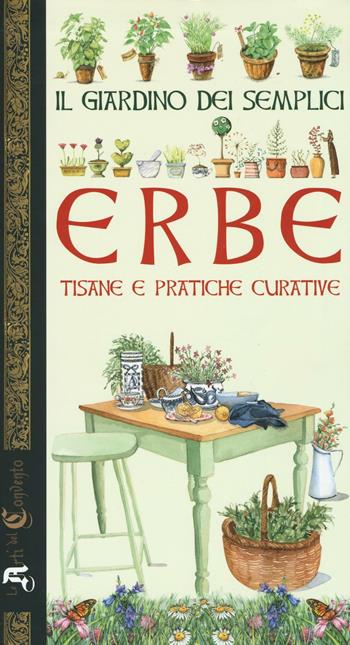 Il giardino dei semplici. Erbe, tisane e pratiche curative  - Libro Edizioni del Baldo 2016 | Libraccio.it