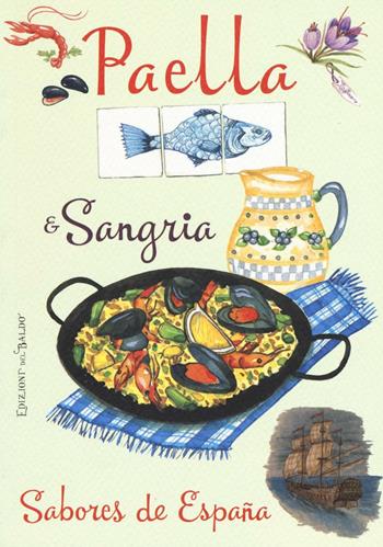 Paella & sangria. Sabores de España  - Libro Edizioni del Baldo 2016 | Libraccio.it