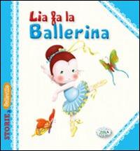 Lia fa la ballerina. Ediz. illustrata - Serena Riffaldi - Libro Edizioni del Baldo 2016, Storie a Belleville | Libraccio.it