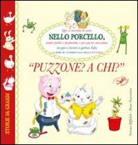 Nello Porcello. Puzzone a chi? Ediz. illustrata - Serena Riffaldi - Libro Edizioni del Baldo 2016, Storie da grandi | Libraccio.it