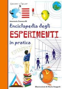 Enciclopedia degli esperimenti in pratica  - Libro Edizioni del Baldo 2017 | Libraccio.it
