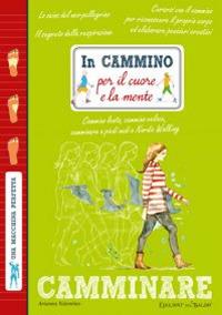 In cammino per il cuore e la mente - Arianna Valentino - Libro Edizioni del Baldo 2016, Una macchina perfetta | Libraccio.it