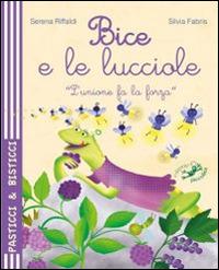 Bice e le lucciole. Ediz. illustrata - Serena Riffaldi, Silvia Fabris - Libro Edizioni del Baldo 2016, Pasticci e bisticci | Libraccio.it