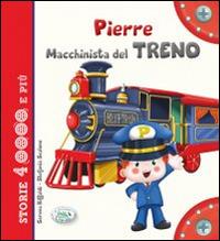 Pierre macchinista del treno. Ediz. illustrata - Serena Riffaldi - Libro Edizioni del Baldo 2016, Storie a 4 ruote | Libraccio.it