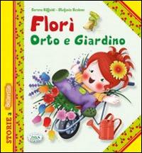 Florì orto e giardino. Ediz. illustrata - Serena Riffaldi - Libro Edizioni del Baldo 2016, Storie a Belleville | Libraccio.it