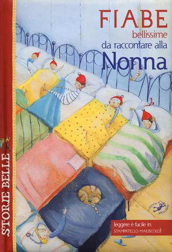 Fiabe bellissime da raccontare alla nonna  - Libro Edizioni del Baldo 2017, Storie belle | Libraccio.it