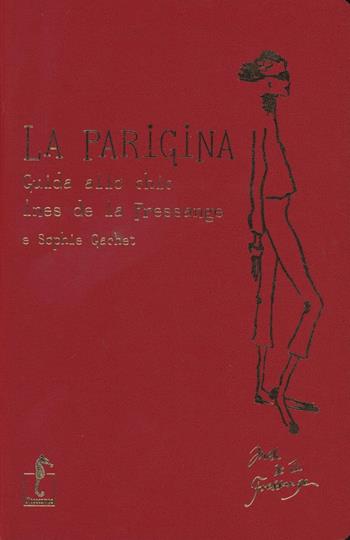 La parigina. Guida allo chic - Ines de La Fressange, Sophie Gachet - Libro L'Ippocampo 2015 | Libraccio.it