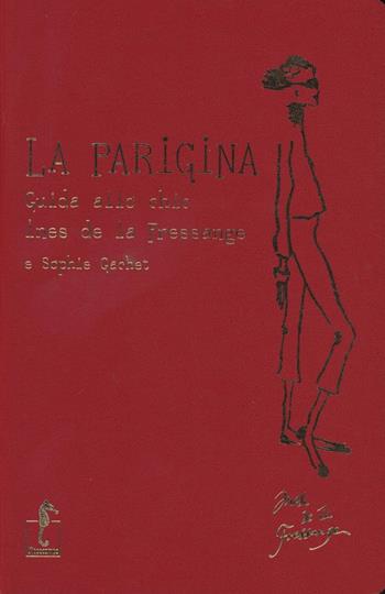 La parigina. Guida allo chic - Ines de La Fressange, Sophie Gachet - Libro L'Ippocampo 2015 | Libraccio.it