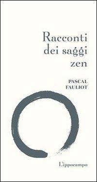 Racconti dei saggi zen - Pascal Fauliot - Libro L'Ippocampo 2016 | Libraccio.it