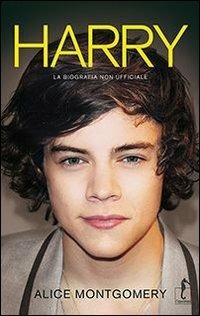 Harry. La biografia non ufficiale - Alice Montgomery - Libro L'Ippocampo 2013 | Libraccio.it