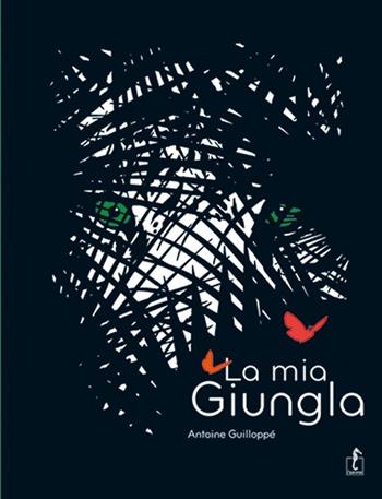 La mia giungla. Ediz. illustrata - Antoine Guilloppé - Libro L'Ippocampo Ragazzi 2013 | Libraccio.it