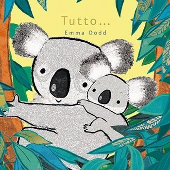 Tutto... - Emma Dodd - Libro L'Ippocampo Ragazzi 2013 | Libraccio.it