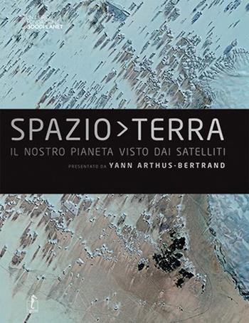 Spazio Terra. Ediz. illustrata - Yann Arthus-Bertrand - Libro L'Ippocampo 2013 | Libraccio.it