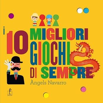 I 10 migliori giochi di sempre. Con gadget - Àngels Navarro - Libro L'Ippocampo Ragazzi 2013 | Libraccio.it