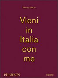 Vieni in Italia con me - Massimo Bottura - Libro L'Ippocampo 2014 | Libraccio.it