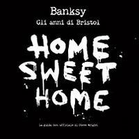 Banksy. Home sweet home, gli anni di Bristol - Steve Wright - Libro L'Ippocampo 2014 | Libraccio.it