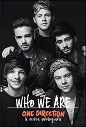 One Direction. Who we are, la nostra autobiografia. Ediz. illustrata