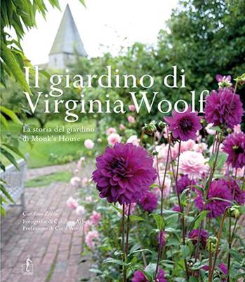 Il giardino di Virginia Woolf. La storia del giardino di Monk's House - Caroline Zoob - Libro L'Ippocampo 2015 | Libraccio.it