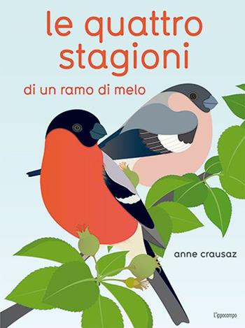 Le quattro stagioni di un ramo di melo - Anne Crausaz - Libro L'Ippocampo Ragazzi 2015 | Libraccio.it