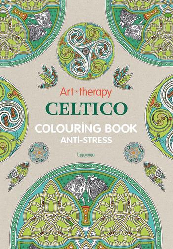 Art therapy. Celtico. Colouring book anti-stress  - Libro L'Ippocampo 2015 | Libraccio.it