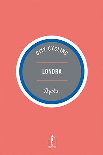 Londra - Max Leonard, Andrew Edwards - Libro L'Ippocampo 2013, City cycling | Libraccio.it