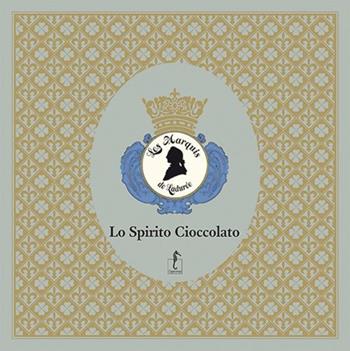 Les Marquis de Ladurée. Lo spirito cioccolato - Vincent Lemains, Julien Christophe - Libro L'Ippocampo 2013 | Libraccio.it
