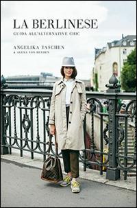 La berlinese. Guida all'alternative chic - Angelika Taschen, Alexa von Heyden - Libro L'Ippocampo 2014 | Libraccio.it
