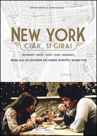 New York. Ciak, si gira! Guida alle 60 location che hanno ispirato i grandi film - Barbara Boespflug, Beatrice Billon - Libro L'Ippocampo 2014 | Libraccio.it