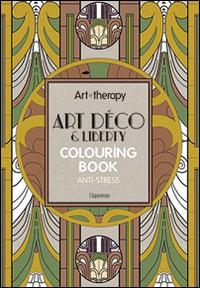 Art therapy. Art déco & liberty. Colouring book anti-stress  - Libro L'Ippocampo 2015 | Libraccio.it