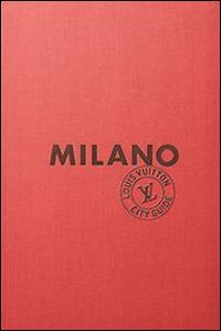 Milano. Louis Vuitton City Guide  - Libro Éditions Louis Vuitton 2015 | Libraccio.it