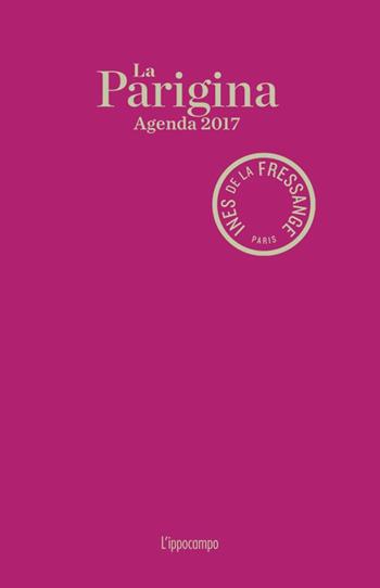 La parigina. Agenda 2017 - Ines de La Fressange - Libro L'Ippocampo 2016 | Libraccio.it