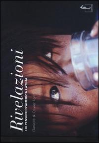 Rivelazioni. 130 pensieri d'America Latina. Ediz. illustrata - Danielle Föllmi, Olivier Föllmi - Libro L'Ippocampo 2015, Saggezze dell'umanità | Libraccio.it