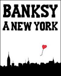 Banksy a New York. Ediz. illustrata - Ray Mock - Libro L'Ippocampo 2015 | Libraccio.it