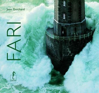 Fari. Ediz. illustrata - Jean Guichard - Libro L'Ippocampo 2017 | Libraccio.it