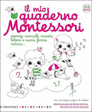 Il mio quaderno Montessori. Ediz. illustrata - Marie Kirchner - Libro L'Ippocampo Ragazzi 2016 | Libraccio.it