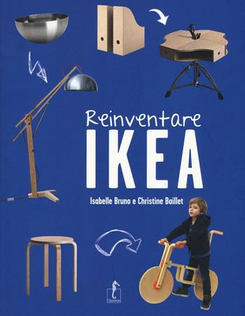 Reinventare Ikea. Ediz. illustrata - Isabelle Bruno, Christine Baillet - Libro L'Ippocampo 2016 | Libraccio.it