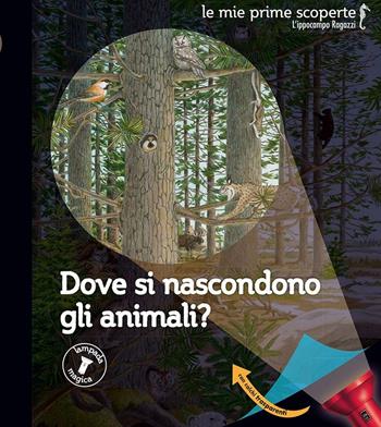 Dove si nascondono gli animali? - Sylvaine Peyrols, Claude Delafosse, Gallimard Jeunesse - Libro L'Ippocampo Ragazzi 2016, Le mie prime scoperte | Libraccio.it