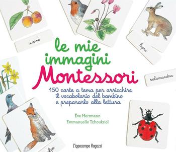 Le mie immagini Montessori. 150 carte a tema per arricchire il vocabolario del bambino e prepararlo alla lettura. Ediz. illustrata - Marie-Hélène Place, Emmanuelle Tchoukriel - Libro L'Ippocampo Ragazzi 2016 | Libraccio.it