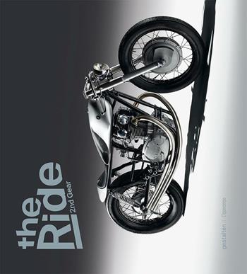 The ride. 2nd Gear. Le nuove motociclette custom e i loro costruttori - Robert Klanten, Maximillian Funk, Chris Hunter - Libro L'Ippocampo 2016 | Libraccio.it