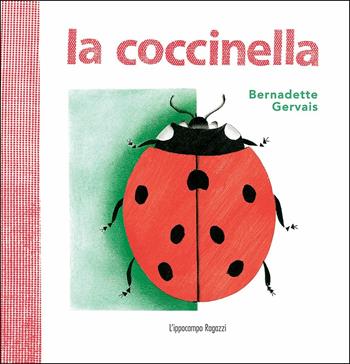 La coccinella - Bernadette Gervais - Libro L'Ippocampo Ragazzi 2018 | Libraccio.it