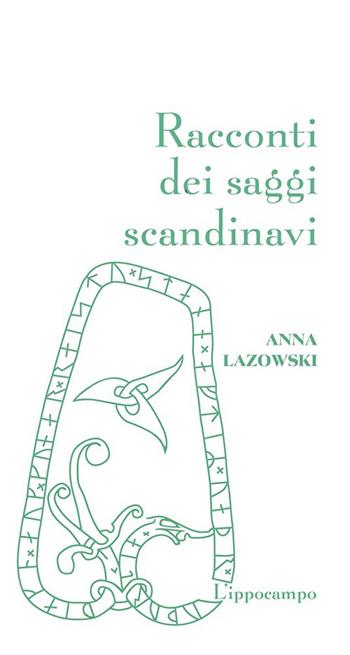 Racconti dei saggi scandinavi - Anna Lazowski - Libro L'Ippocampo 2017 | Libraccio.it