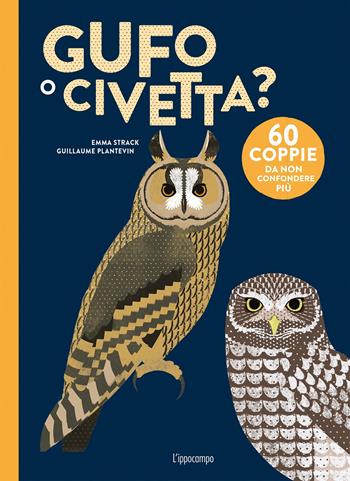 Gufo o civetta? - Emma Strack, Guillaume Plantevin - Libro L'Ippocampo Ragazzi 2018 | Libraccio.it