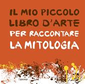 Il mio piccolo libro d'arte per raccontare la mitologia