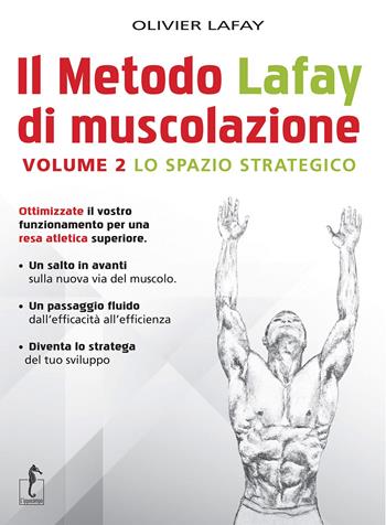 Il metodo Lafay di muscolazione. Vol. 2: spazio strategico, Lo. - Olivier Lafay - Libro L'Ippocampo 2017 | Libraccio.it