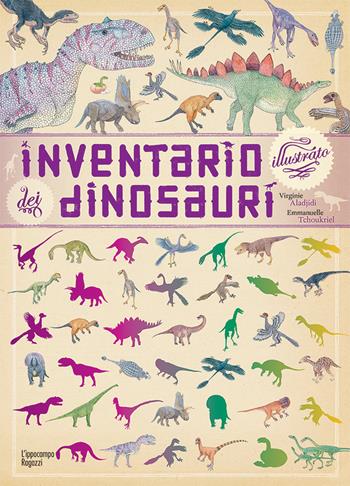 Inventario illustrato dei dinosauri - Virginie Aladjidi, Emmanuelle Tchoukriel - Libro L'Ippocampo Ragazzi 2017 | Libraccio.it