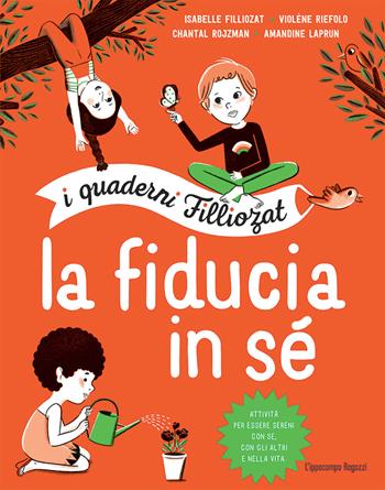 La fiducia in sé. I quaderni Filliozat. Con adesivi - Isabelle Filliozat, Violène Riefolo, Chantal Rojzman - Libro L'Ippocampo Ragazzi 2017 | Libraccio.it