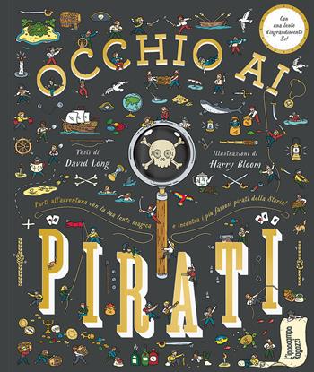 Occhio ai pirati. Con lente d'ingrandimento - David Long, Harry Bloom - Libro L'Ippocampo Ragazzi 2017 | Libraccio.it